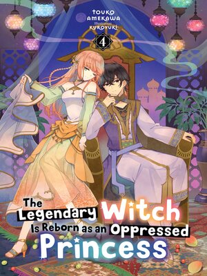 cover image of The Legendary Witch Is Reborn as an Oppressed Princess, Volume 4